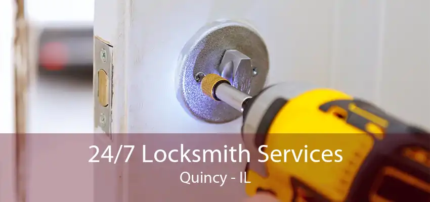 24/7 Locksmith Services Quincy - IL