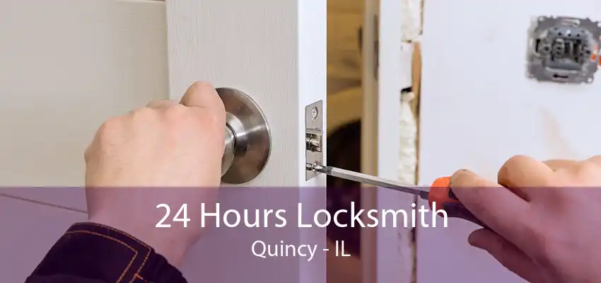 24 Hours Locksmith Quincy - IL