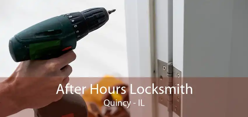 After Hours Locksmith Quincy - IL