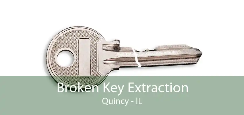 Broken Key Extraction Quincy - IL