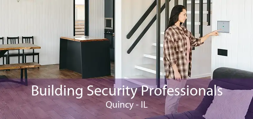 Building Security Professionals Quincy - IL