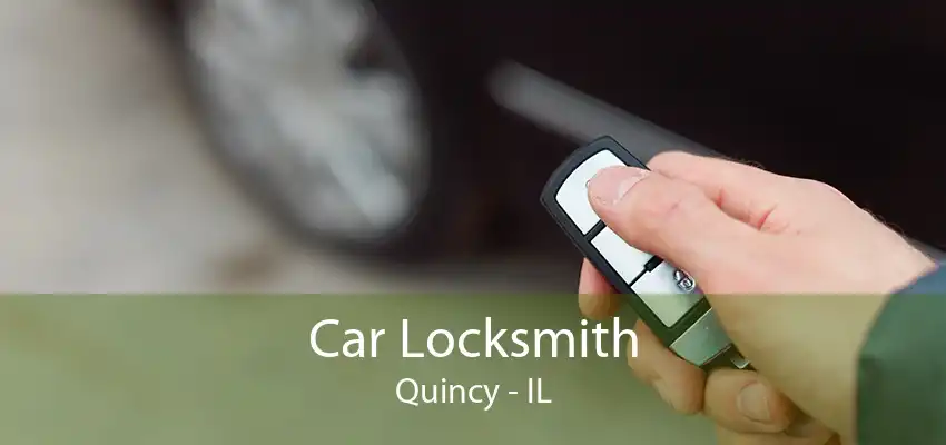 Car Locksmith Quincy - IL