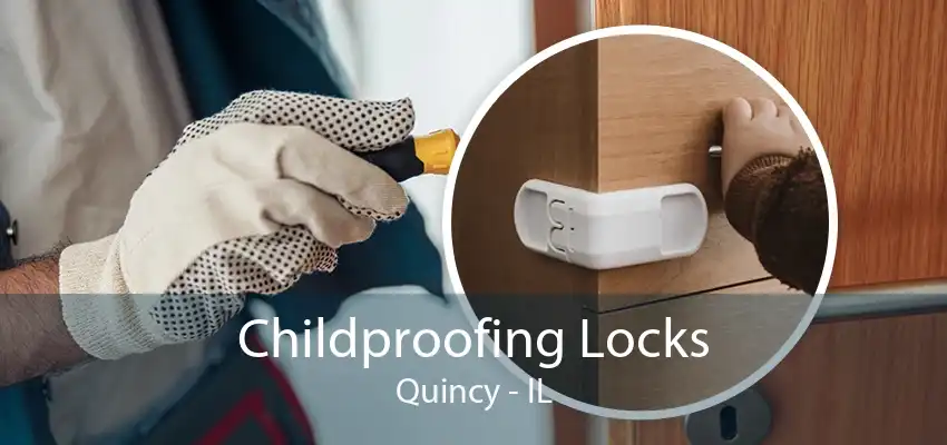 Childproofing Locks Quincy - IL