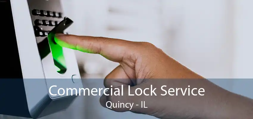 Commercial Lock Service Quincy - IL