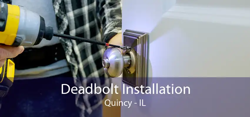 Deadbolt Installation Quincy - IL