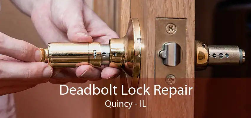 Deadbolt Lock Repair Quincy - IL