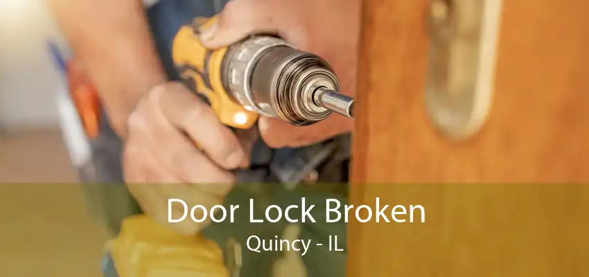 Door Lock Broken Quincy - IL