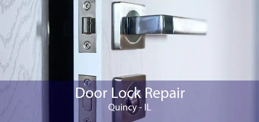 Door Lock Repair Quincy - IL