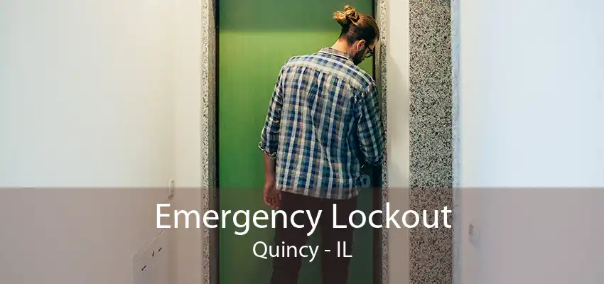 Emergency Lockout Quincy - IL