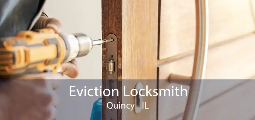 Eviction Locksmith Quincy - IL