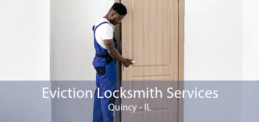 Eviction Locksmith Services Quincy - IL