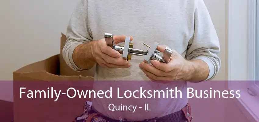 Family-Owned Locksmith Business Quincy - IL