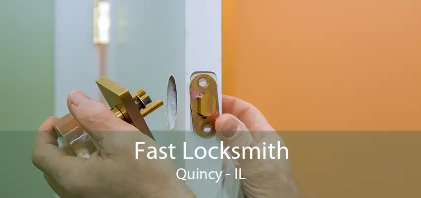 Fast Locksmith Quincy - IL