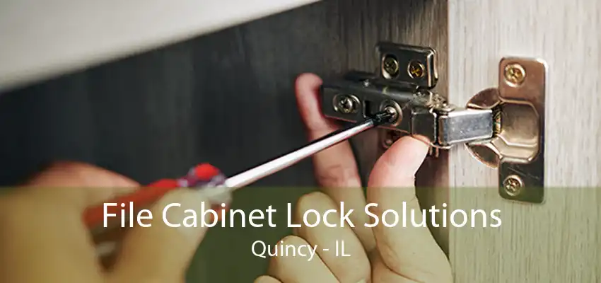 File Cabinet Lock Solutions Quincy - IL