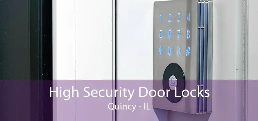 High Security Door Locks Quincy - IL