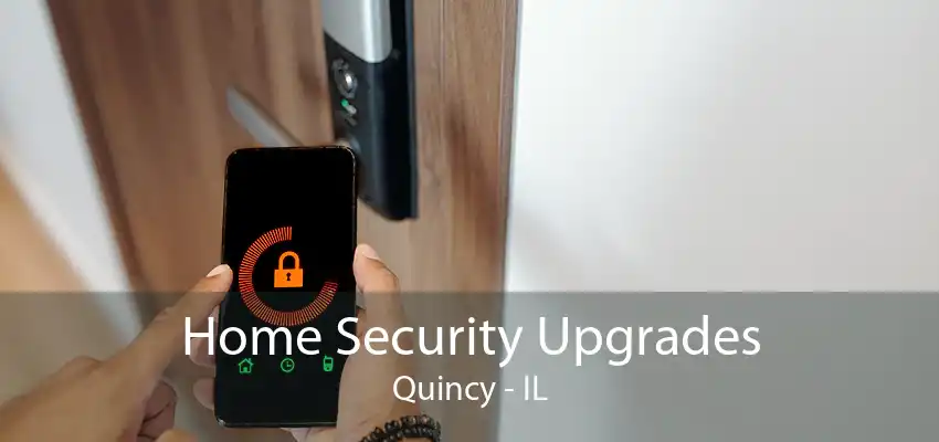 Home Security Upgrades Quincy - IL