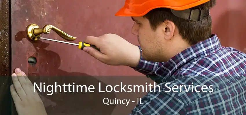 Nighttime Locksmith Services Quincy - IL