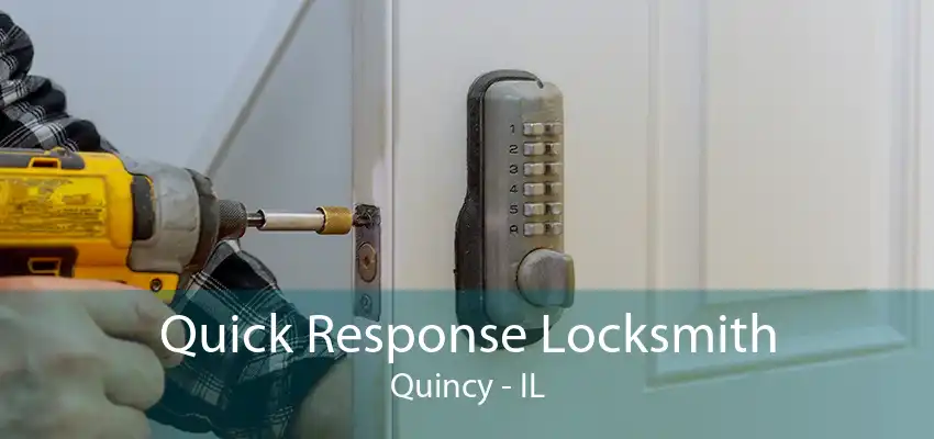 Quick Response Locksmith Quincy - IL