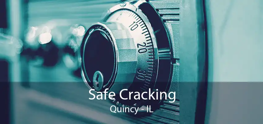 Safe Cracking Quincy - IL