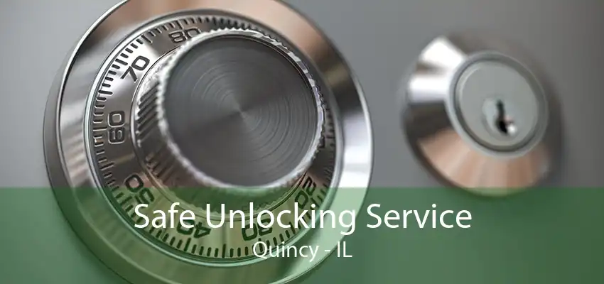 Safe Unlocking Service Quincy - IL