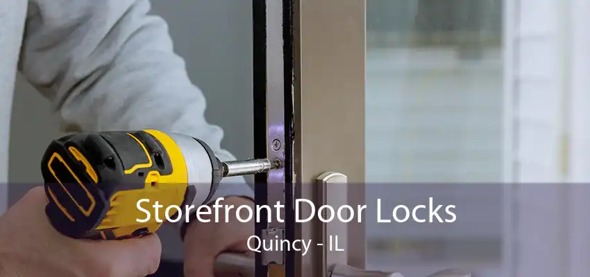 Storefront Door Locks Quincy - IL