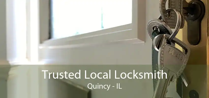 Trusted Local Locksmith Quincy - IL