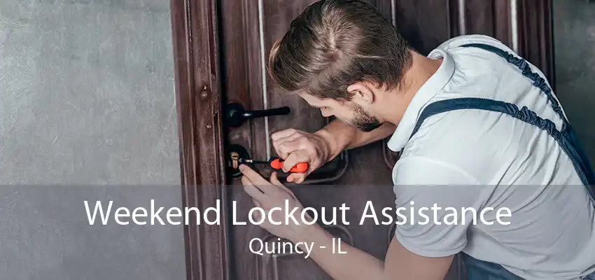 Weekend Lockout Assistance Quincy - IL