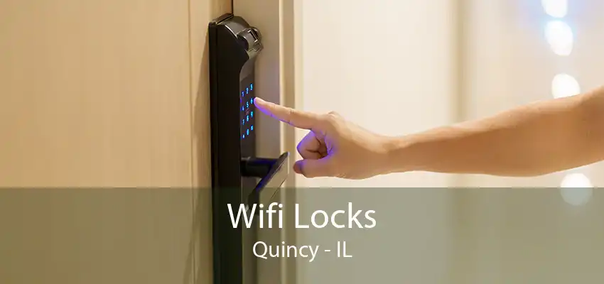 Wifi Locks Quincy - IL